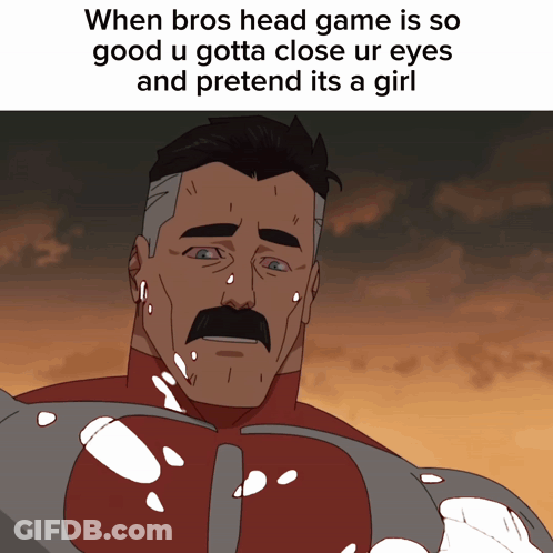 A Cartoon Of A Man With A Mustache With A Caption That Says When Bros Head Game Is So Good GIF