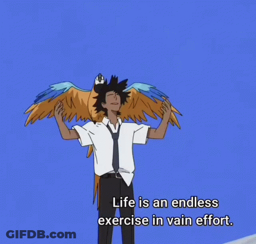 A Cartoon Of A Man With A Parrot On His Shoulder And The Words " Life Is An Endless Exercise In Vain Effort " GIF