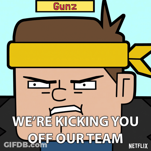 A Cartoon Of A Man With A Yellow Headband That Says Gunz We 'Re Kicking You Off Our Team GIF