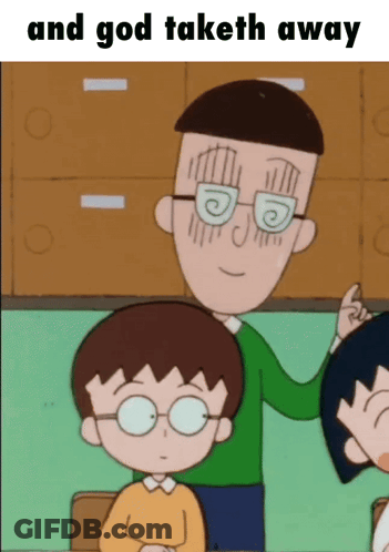 A Cartoon Of A Man With Glasses And The Words " And God Taketh Away " Below Him GIF