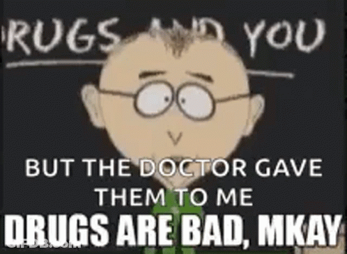 A Cartoon Of A Man With Glasses And The Words `` Drugs Are Bad Mkay '' GIF