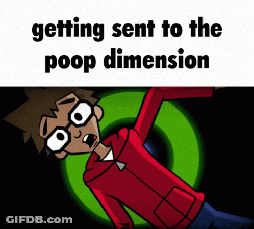 A Cartoon Of A Man With Glasses And The Words Getting Sent To The Poop Dimension GIF