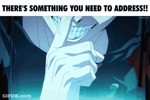 A Cartoon Of A Man With His Finger On His Lips And The Words " There 'S Something You Need To Address " Below Him GIF