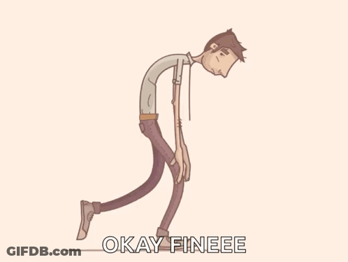 A Cartoon Of A Man With His Head Down And The Words Okay Fineee Underneath Him GIF