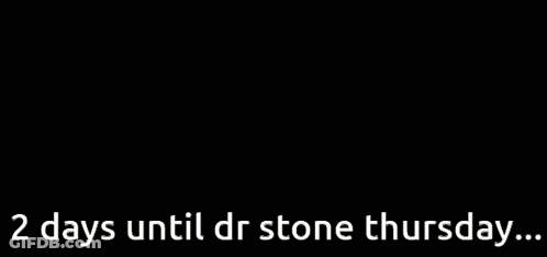 A Cartoon Of A Man With The Words " 2 Days Until Dr Stone Thursday " Below Him GIF