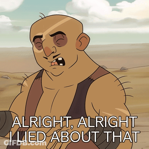 A Cartoon Of A Man With The Words Alright Alright I Lied About That Above Him GIF