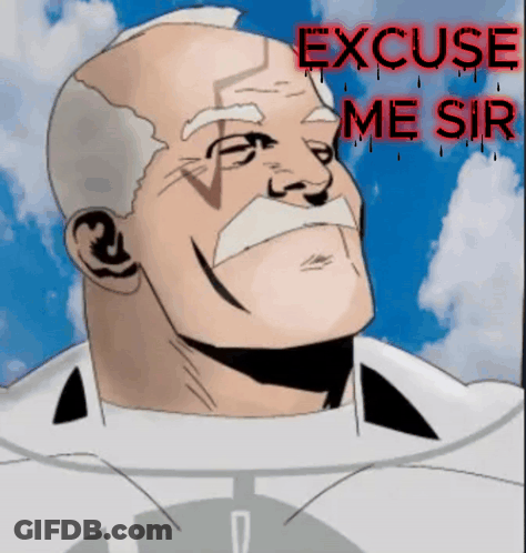 A Cartoon Of A Man With The Words Excuse Me Sir Written On It GIF