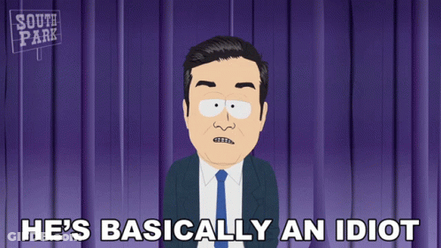A Cartoon Of A Man With The Words He 'S Basically An Idiot GIF