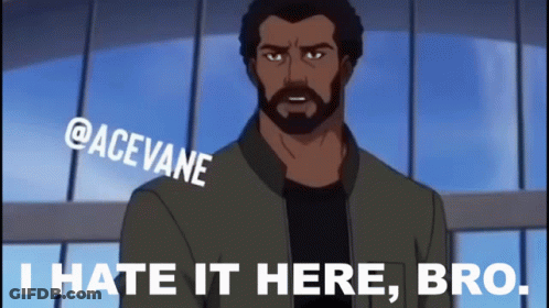 A Cartoon Of A Man With The Words I Hate It Here Bro GIF