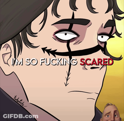 A Cartoon Of A Man With The Words " I 'M So Fucking Scared " On The Bottom GIF