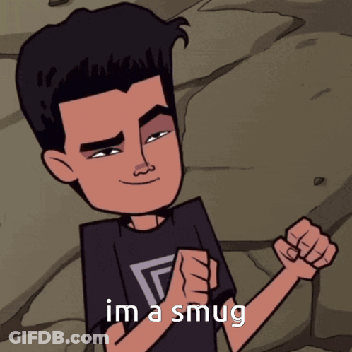A Cartoon Of A Man With The Words Im A Smug Above Him GIF