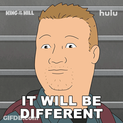 A Cartoon Of A Man With The Words " It Will Be Different " Below Him GIF