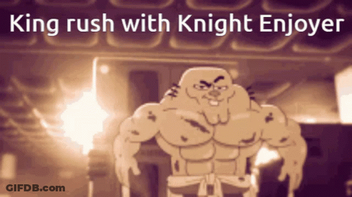 A Cartoon Of A Man With The Words King Rush With Knight Enjoyer Above Him GIF