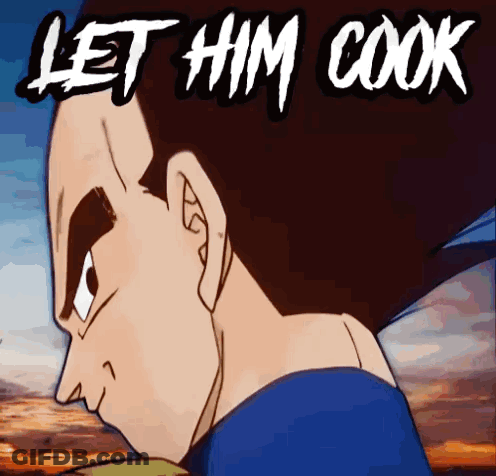 A Cartoon Of A Man With The Words Let Him Cook Below Him GIF
