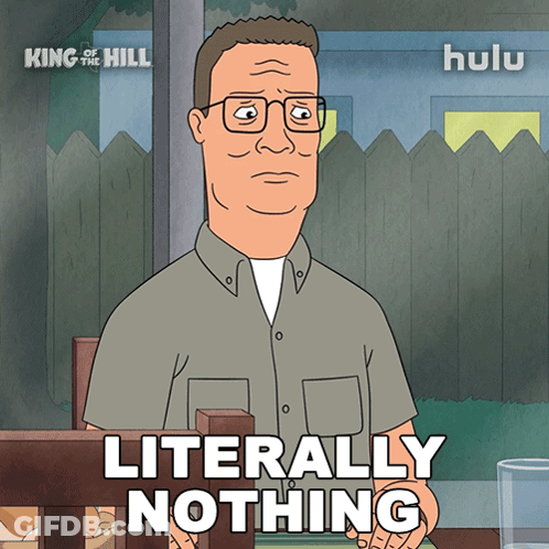 A Cartoon Of A Man With The Words Literally Nothing GIF
