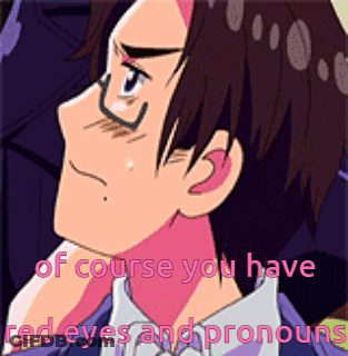 A Cartoon Of A Man With The Words Of Course You Have Red Eyes And Pronouns Below Him GIF
