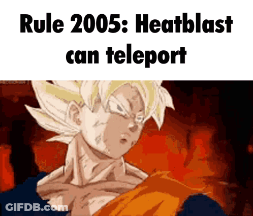 A Cartoon Of A Man With The Words Rule 2005 Heatblast Can Teleport GIF
