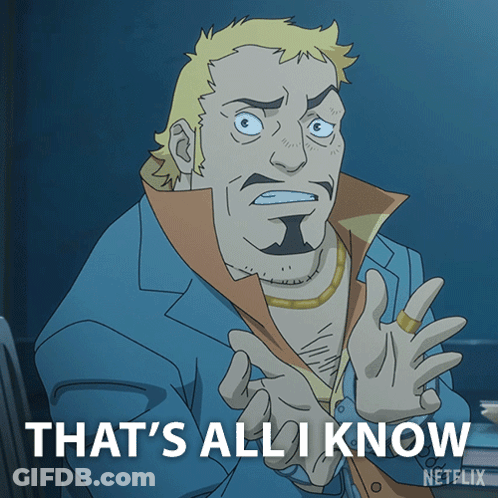 A Cartoon Of A Man With The Words That 'S All I Know Below Him GIF