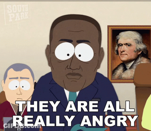 A Cartoon Of A Man With The Words They Are All Really Angry Behind Him GIF