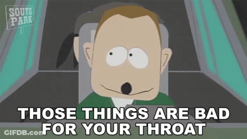 A Cartoon Of A Man With The Words " Those Things Are Bad For Your Throat " Below Him GIF