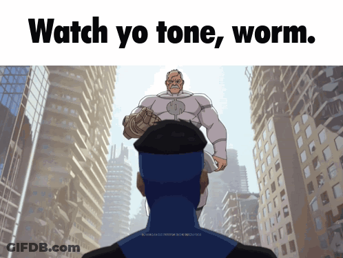 A Cartoon Of A Man With The Words " Watch Yo Tone Worm " Above Him GIF