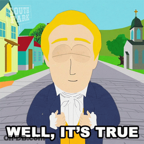 A Cartoon Of A Man With The Words Well It 'S True Above Him GIF