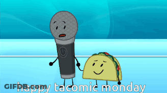 A Cartoon Of A Microphone And A Taco With The Words Happy Tacomic Monday GIF