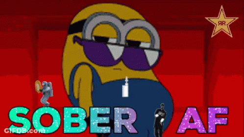 A Cartoon Of A Minion Wearing Sunglasses With The Words Sober Af Below It GIF