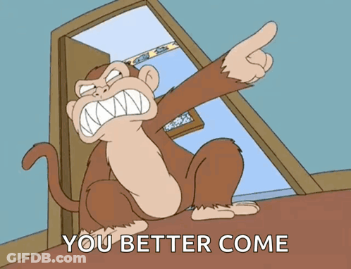A Cartoon Of A Monkey Pointing At Something With The Words You Better Come Below It GIF