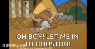 A Cartoon Of A Mouse Saying `` Oh Boy ! Let Me In To Houston '' . GIF