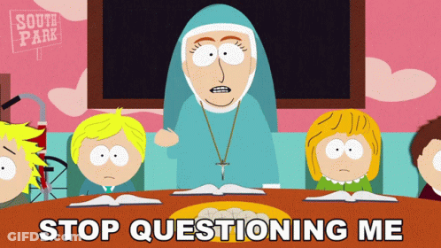 A Cartoon Of A Nun With The Words " Stop Questioning Me " At The Bottom GIF