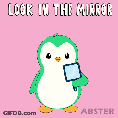 A Cartoon Of A Penguin Holding A Mirror With The Words Look In The Mirror Above It GIF