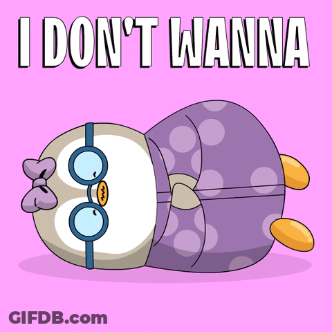 A Cartoon Of A Penguin Laying Down With The Words " I Don 'T Wanna " On The Bottom GIF