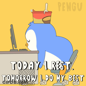 A Cartoon Of A Penguin Sitting At A Desk With The Words Today I Rest Tomorrow I Do My Best On It GIF