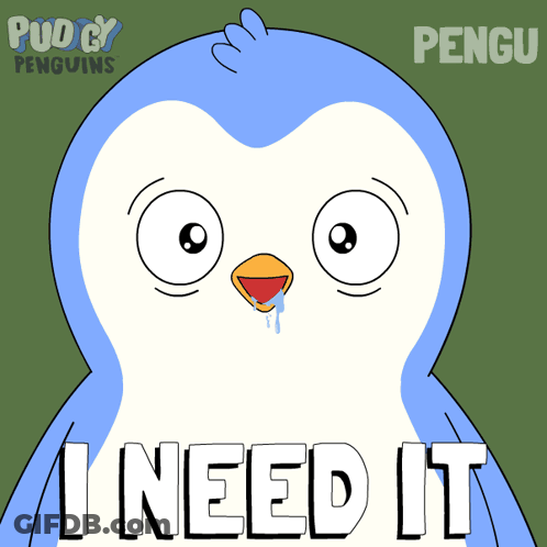 A Cartoon Of A Penguin With The Words " I Need It " Below It GIF