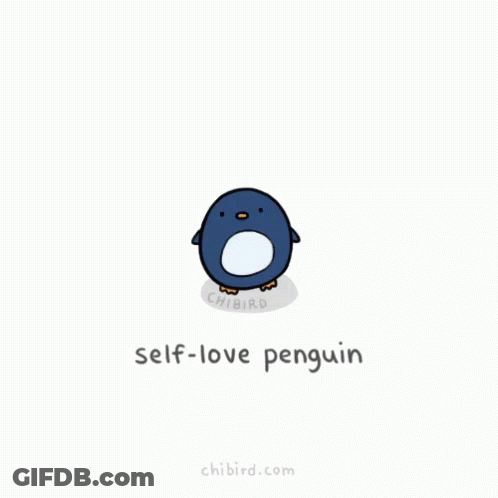 A Cartoon Of A Penguin With The Words " Self-Love Penguin " Below It GIF