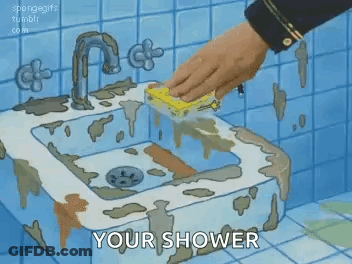 A Cartoon Of A Person Cleaning A Dirty Sink With A Sponge And The Words `` Your Shower '' . GIF