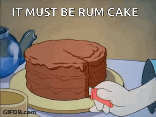 A Cartoon Of A Person Cutting A Cake With The Words " It Must Be Rum Cake " Above It GIF