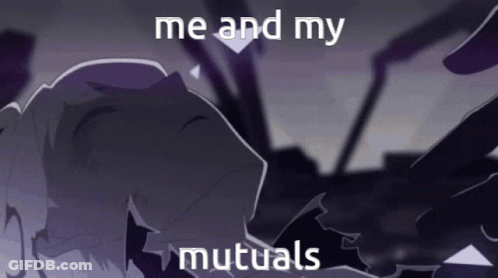 A Cartoon Of A Person Laying Down With The Words Me And My Mutuals On The Bottom GIF