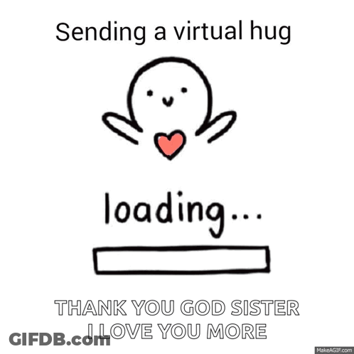 A Cartoon Of A Person With A Heart And The Words Sending A Virtual Hug Loading Thank You God Sister I Love You More . GIF