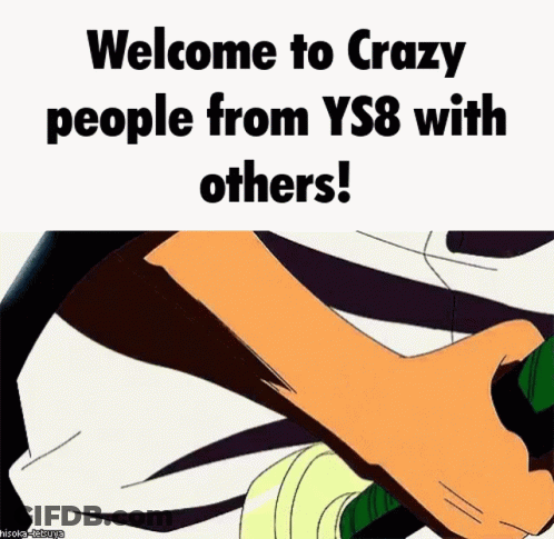 A Cartoon Of A Person With The Words Welcome To Crazy People From Ys8 With Others ! GIF