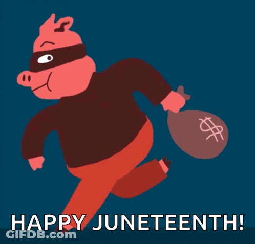 A Cartoon Of A Pig Running With A Bag Of Money And The Words Happy Juneteenth Below It GIF