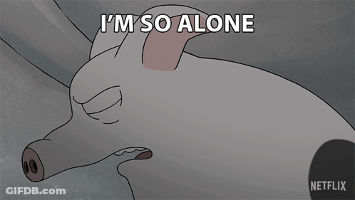 A Cartoon Of A Pig With The Words I 'M So Alone Above It GIF
