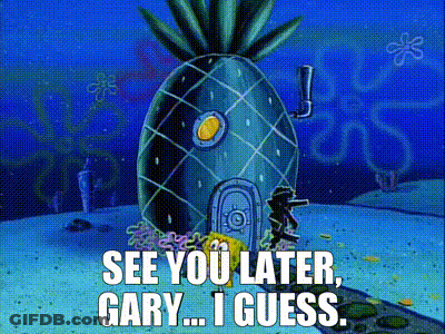A Cartoon Of A Pineapple House With The Words " See You Later Gary ... I Guess " GIF