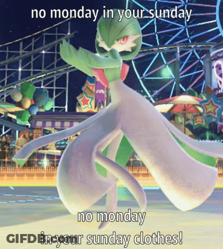 A Cartoon Of A Pokemon Says No Monday In Your Sunday No Monday In Your Sunday Clothes GIF