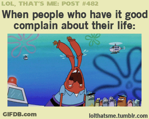 A Cartoon Of A Police Officer With The Words " When People Who Have It Good Complain About Their Life " GIF