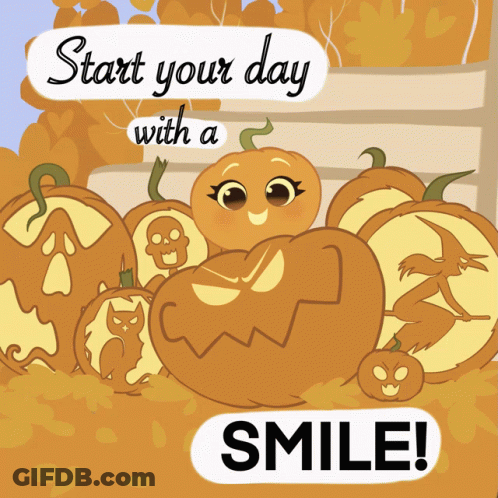 A Cartoon Of A Pumpkin With The Words Start Your Day With A Smile GIF