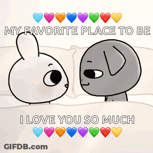 A Cartoon Of A Rabbit And A Dog Saying My Favorite Place To Be And I Love You So Much GIF