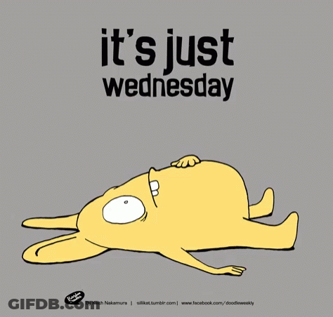 A Cartoon Of A Rabbit Laying Down With The Words It 'S Just Wednesday Below It GIF