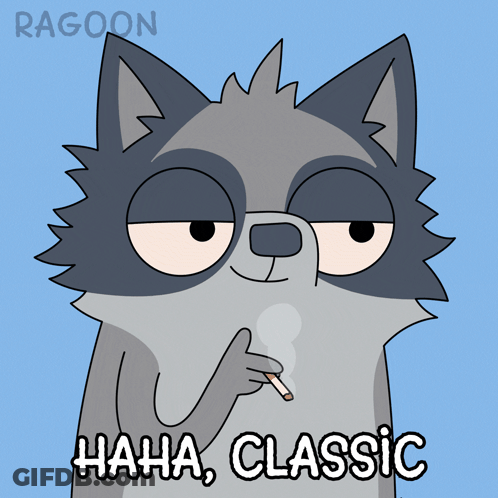 A Cartoon Of A Raccoon Smoking A Cigarette With The Words " Haha Classic " Below Him GIF